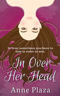 In Over Her Head by Anne Plaza