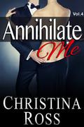 Annihilate Me Vol. 4 by Christina Ross