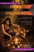 Dead on Delivery (Messenger #2) by Eileen Rendahl
