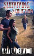 Surviving Seduction by Maia Underwood