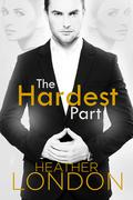 The Hardest Part by Heather London
