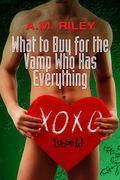 What to Buy for the Vamp Who Has Everything (Adam & Peter #1.5) by A.M. Riley