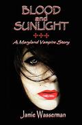 Blood and Sunlight: A Maryland Vampire Story by Jamie Wasserman, Diana Luciana Barbu