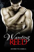 Wanting Reed by Antoinette Candela