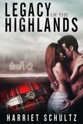 Legacy of the Highlands (Legacy #1) by Harriet Schultz