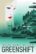 Greenshift (From the World of Ambasadora) by Heidi Ruby Miller