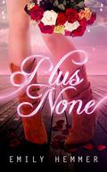Plus None (Dangerously Dimpled #2) by Emily Hemmer