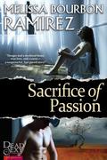 Sacrifice of Passion (Deadly Legends #1) by Melissa Bourbon Ramirez