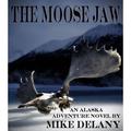 The Moose Jaw by Mike Delany