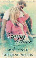 Turning Home (A Small Town #1) by Stephanie Nelson