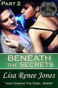 Beneath the Secrets: Part 2 by Lisa Renee Jones