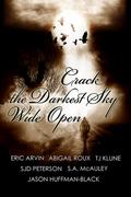 Crack the Darkest Sky Wide Open by Eric Arvin