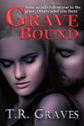 Grave Bound (Secrets #1) by T.R. Graves