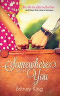 Somewhere With You by Britney King