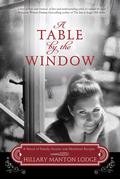 A Table by the Window: A Novel of Family Secrets and Heirloom Recipes (Table for Two Trilogy #1) by Hillary Manton Lodge