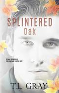 Splintered Oak (Winsor #3) by T.L. Gray