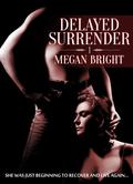Delayed Surrender 1 (Delayed Surrender #1) by Megan Bright