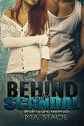 Behind the Scandal (Reluctance #2) by M.A. Stacie