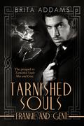 Tarnished Souls: Frankie and Gent (Tarnished #2) by Brita Addams