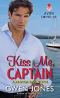 Kiss Me, Captain (French Kiss #2) by Gwen Jones