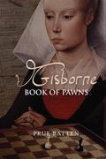 Gisborne: Book of Pawns (The Gisborne Saga #1) by Prue Batten