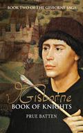 Gisborne: Book of Knights (The Gisborne Saga #2) by Prue Batten