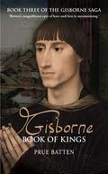 Gisborne: Book of Kings (The Gisborne Saga #3) by Prue Batten