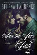 For the Love of a Lush by Selena Laurence