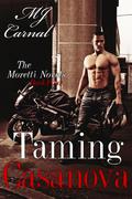 Taming Casanova (Moretti Novels #4) by M.J. Carnal