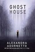 Ghost House (The Ghost House Saga #1) by Alexandra Adornetto