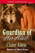 Guardian of Her Heart (Wolves of West Texas #1) by Claire Adele