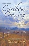 Caribou Crossing (Caribou Crossing #1) by Susan Fox