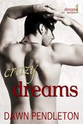 Crazy Dreams (Dreams #1) by Dawn Pendleton