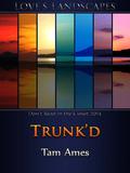 Trunk'd (Love's Landscapes) by Tam Ames