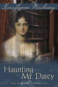 Haunting Mr. Darcy - A Spirited Courtship by KaraLynne Mackrory, Christina Boyd