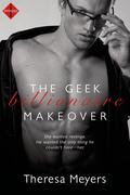 The Geek Billionaire Makeover by Theresa Meyers