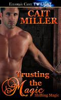 Trusting the Magic (Shifting Magic #3) by Cait Miller