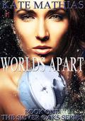 Worlds Apart (The Silver Oaks #1) by Kate Mathias