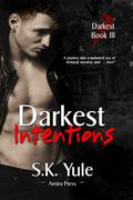 Darkest Intentions (Darkest #3) by S.K. Yule