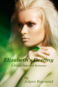 Elizabeth's Destiny by Jolynn Raymond