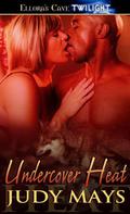 Undercover Heat (Heat #6) by Judy Mays