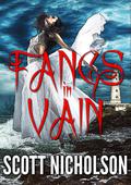 Fangs in Vain (Sabrina Vickers, Vampire Angel #1) by Scott Nicholson