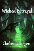 Wicked Betrayal by Chelsea Bellingeri