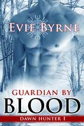 Guardian by Blood (Dawn Hunter #1) by Evie Byrne