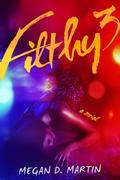 Filthy 3 (Filthy #3) by Megan D. Martin