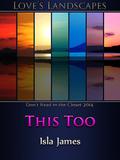 This Too (Love's Landscapes) by Isla James