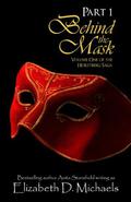 Behind the Mask Part 1 by Elizabeth D. Michaels