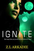 Ignite by Z.L. Arkadie