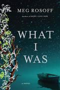 What I Was by Meg Rosoff