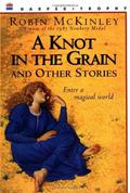 A Knot in the Grain and Other Stories (Damar) by Robin McKinley
